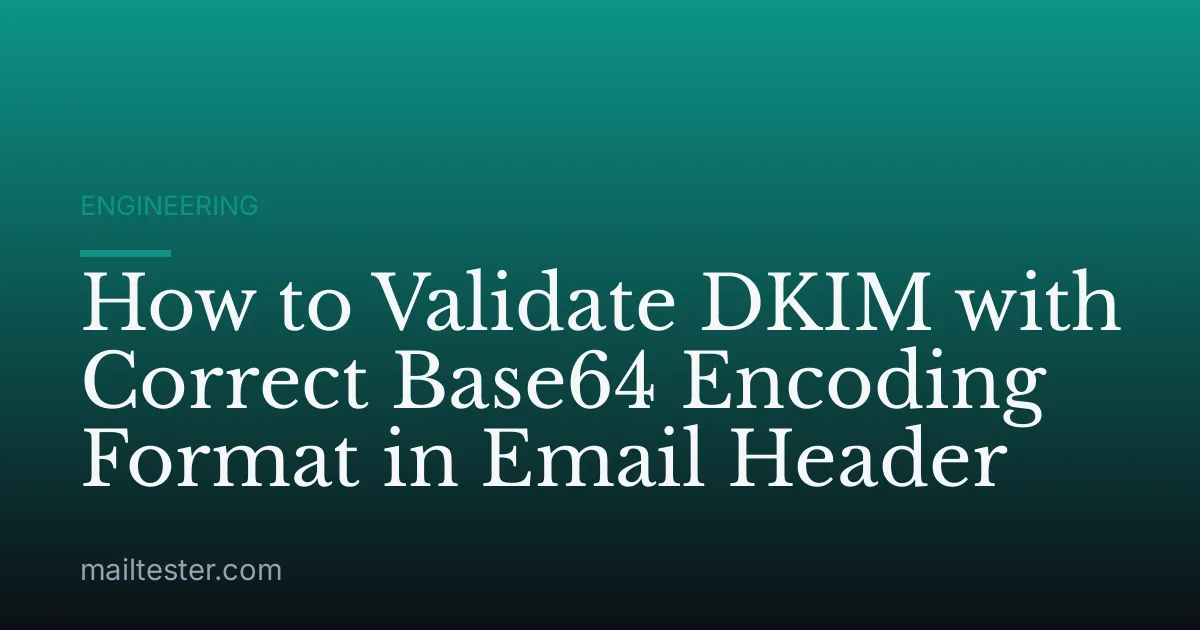 How to Validate DKIM with Correct Base64 Encoding Format in Email Header