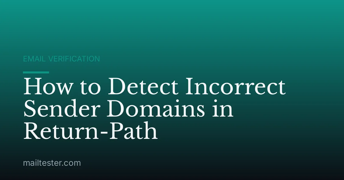 How to Detect Incorrect Sender Domains in Return-Path