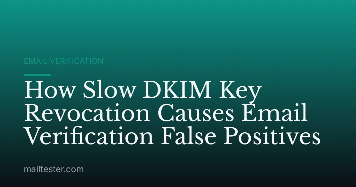 How Slow DKIM Key Revocation Causes Email Verification False Positives
