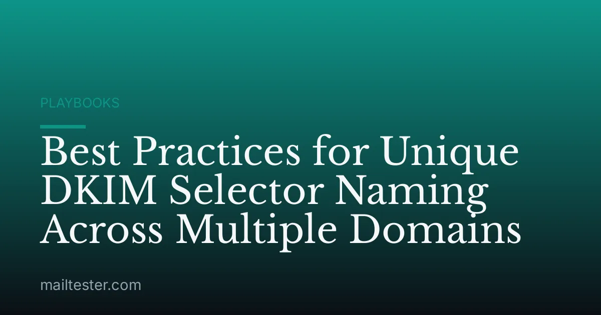 Best Practices for Unique DKIM Selector Naming Across Multiple Domains