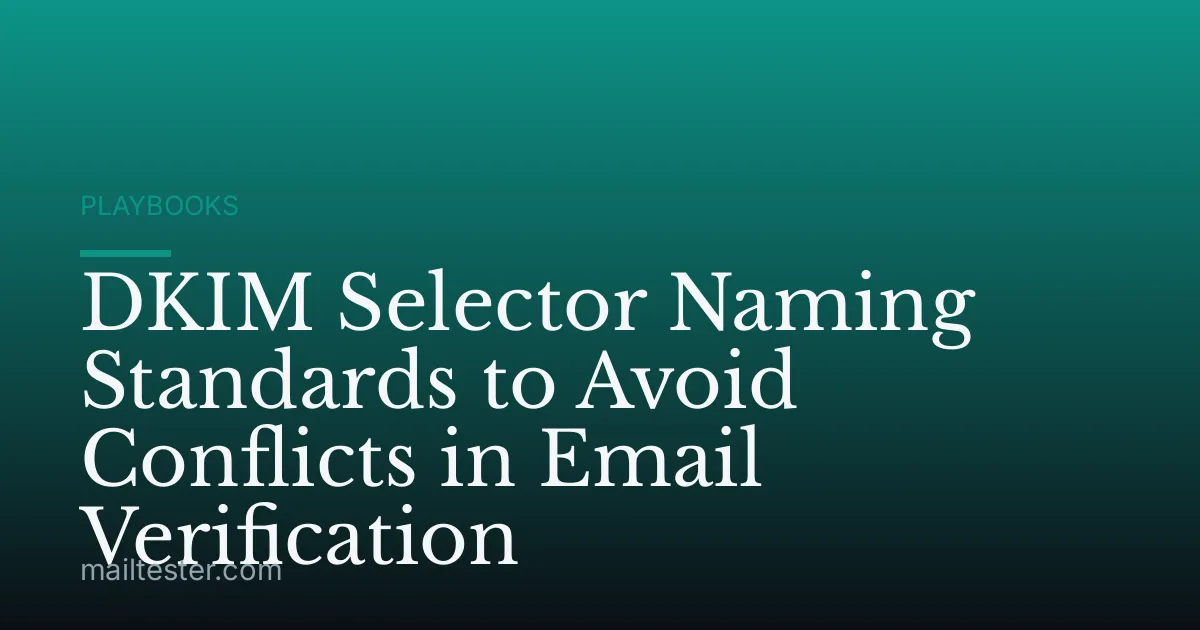 DKIM Selector Naming Standards to Avoid Conflicts in Email Verification