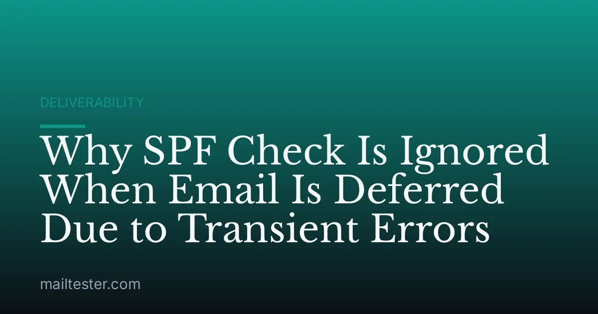 Why SPF Check Is Ignored When Email Is Deferred Due to Transient Errors
