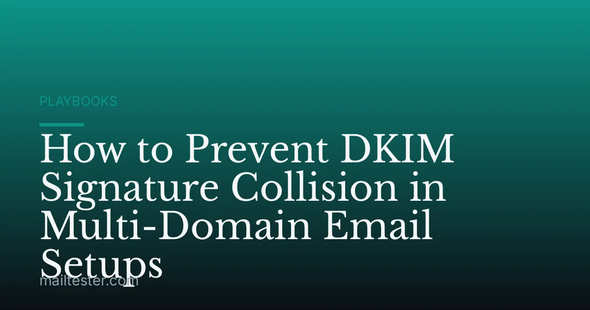 How to Prevent DKIM Signature Collision in Multi-Domain Email Setups