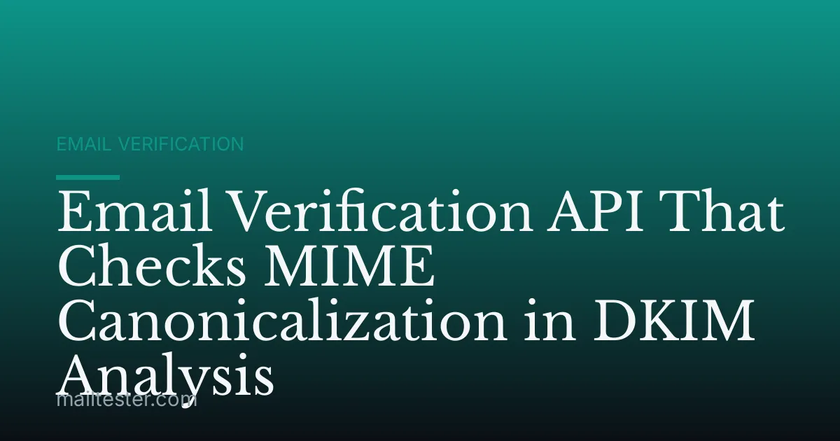 Email Verification API That Checks MIME Canonicalization in DKIM Analysis