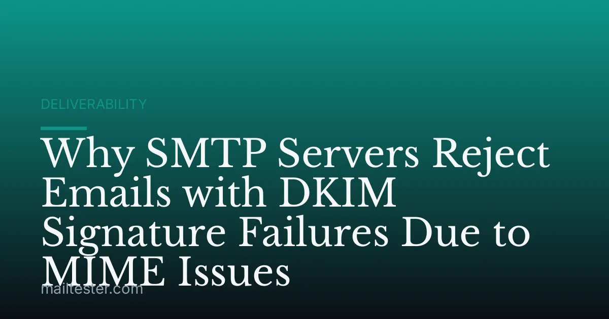 Why SMTP Servers Reject Emails with DKIM Signature Failures Due to MIME Issues