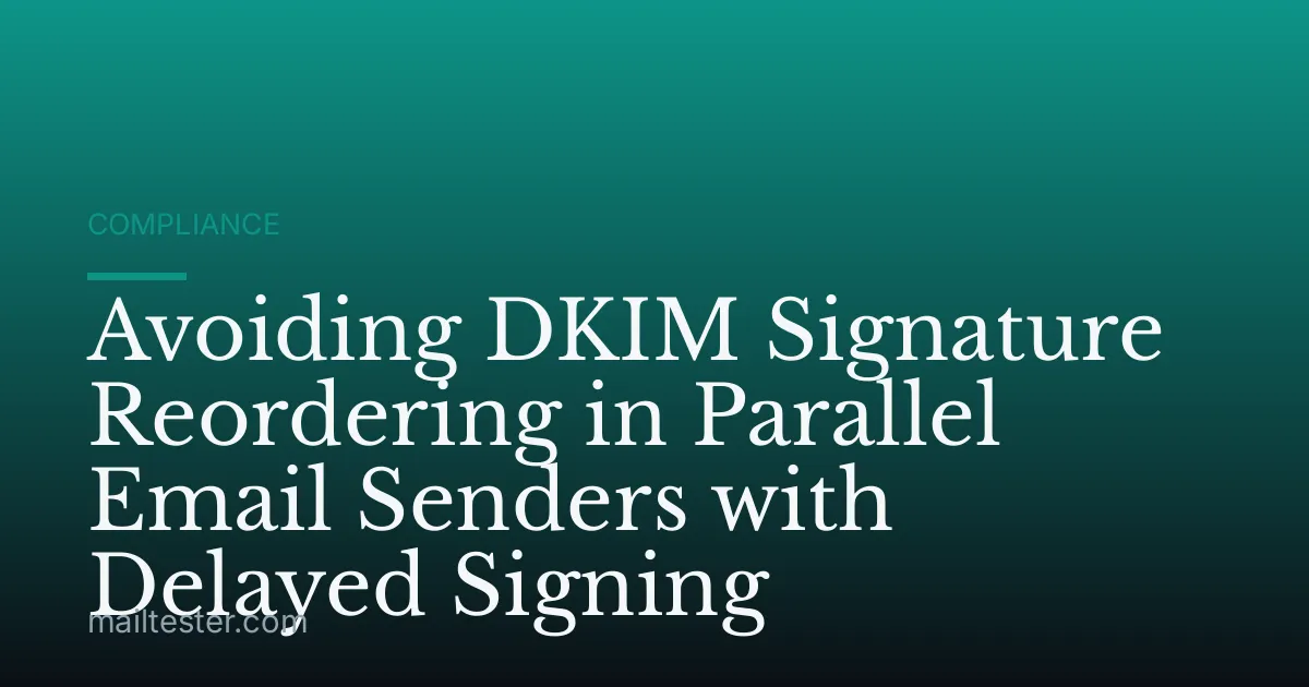Avoiding DKIM Signature Reordering in Parallel Email Senders with Delayed Signing