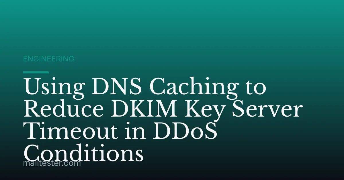 Using DNS Caching to Reduce DKIM Key Server Timeout in DDoS Conditions