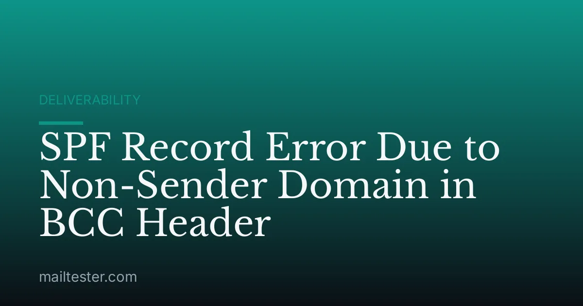 SPF Record Error Due to Non-Sender Domain in BCC Header