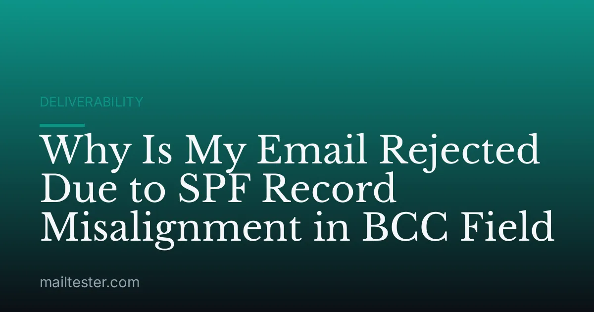 Why Is My Email Rejected Due to SPF Record Misalignment in BCC Field