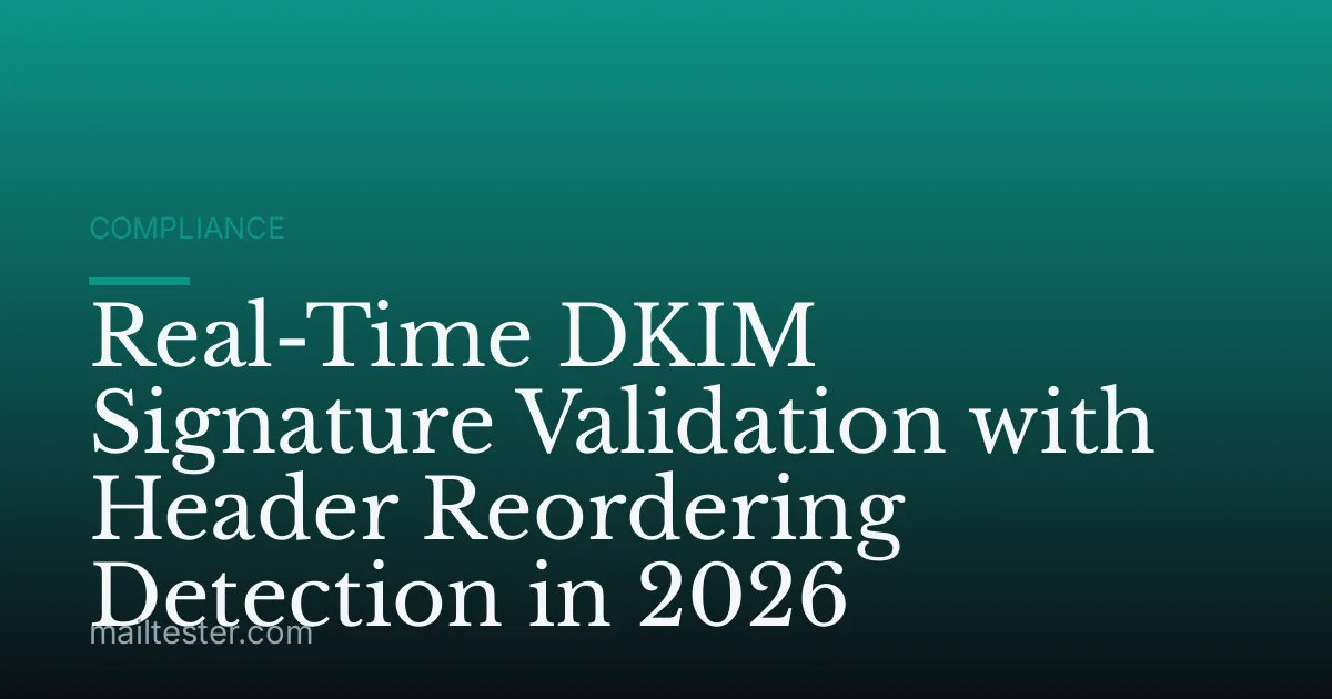 Real-Time DKIM Signature Validation with Header Reordering Detection in 2026