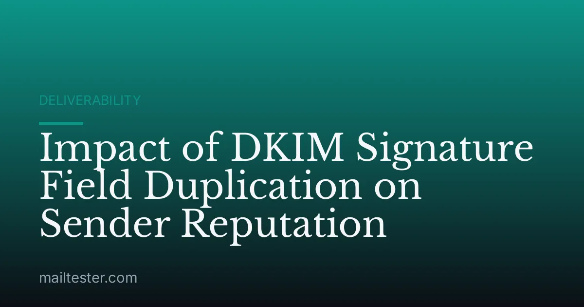 Impact of DKIM Signature Field Duplication on Sender Reputation