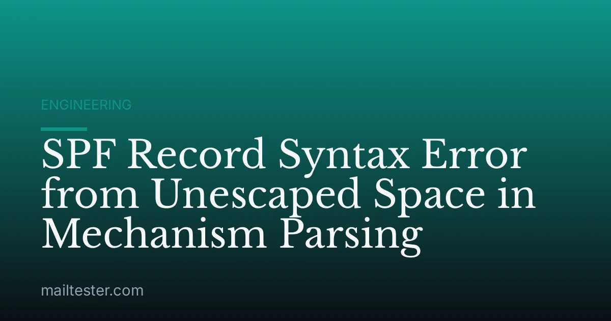 SPF Record Syntax Error from Unescaped Space in Mechanism Parsing