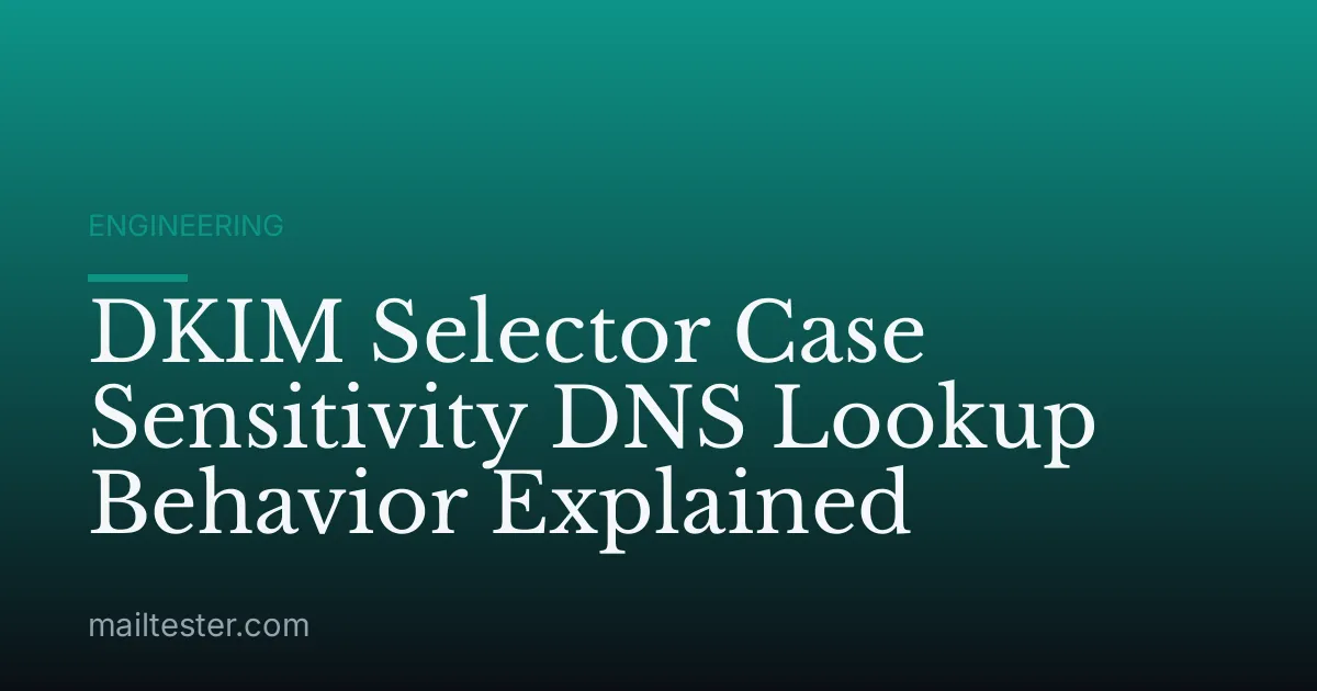 DKIM Selector Case Sensitivity DNS Lookup Behavior Explained