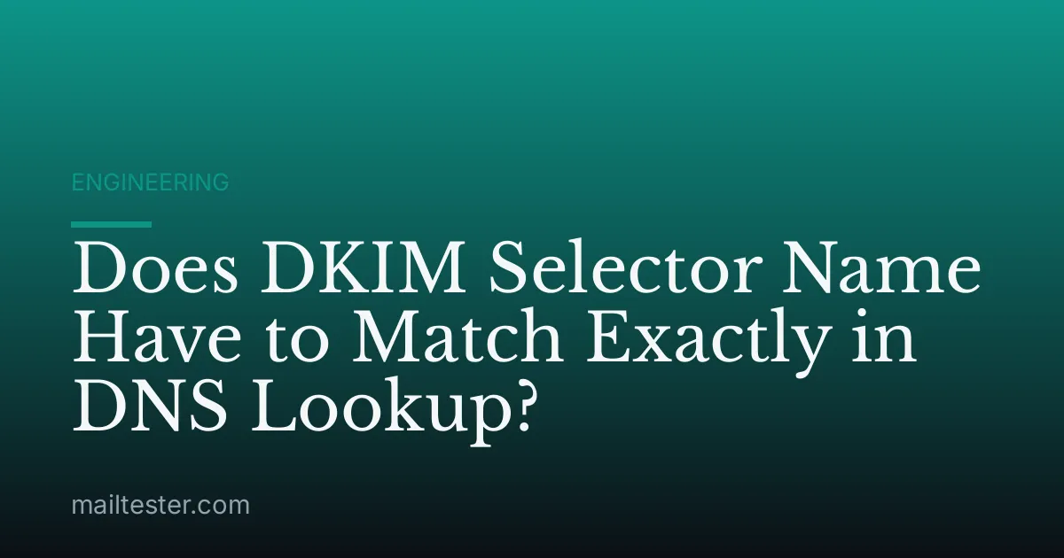 Does DKIM Selector Name Have to Match Exactly in DNS Lookup?