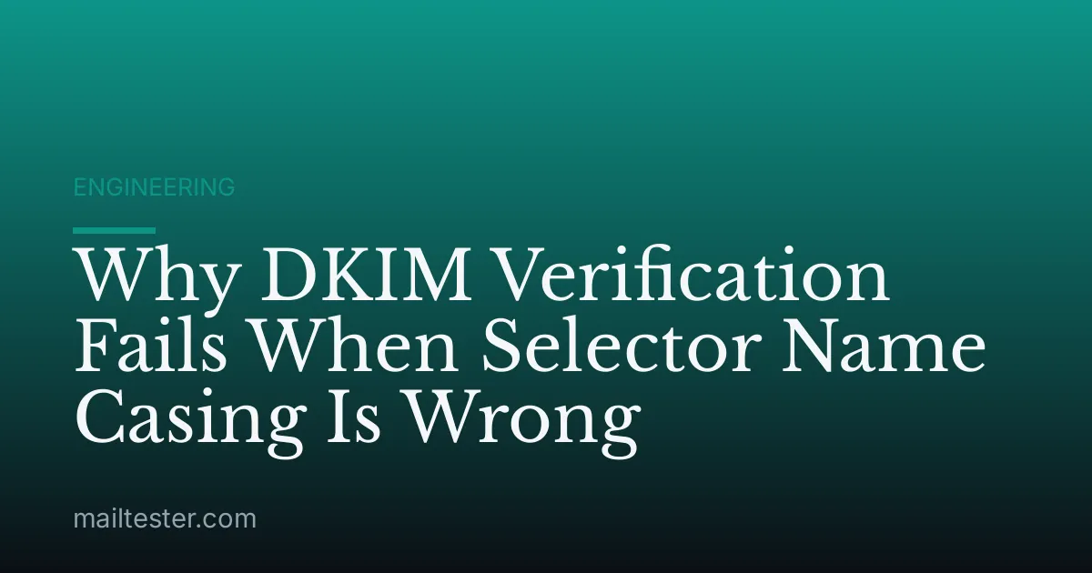 Why DKIM Verification Fails When Selector Name Casing Is Wrong