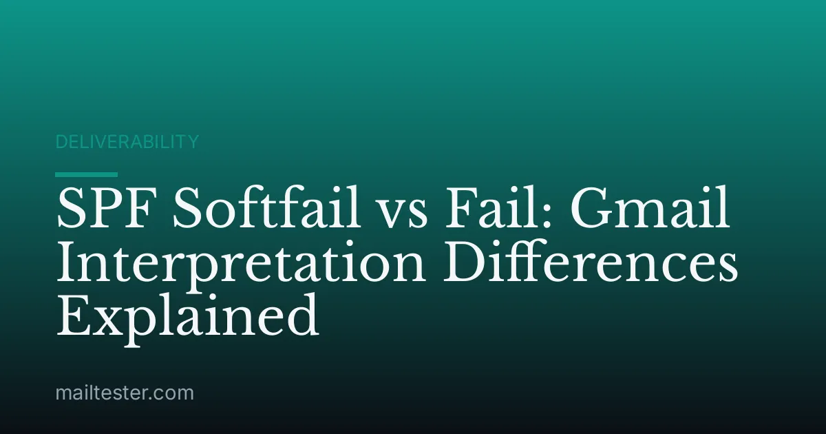 SPF Softfail vs Fail: Gmail Interpretation Differences Explained