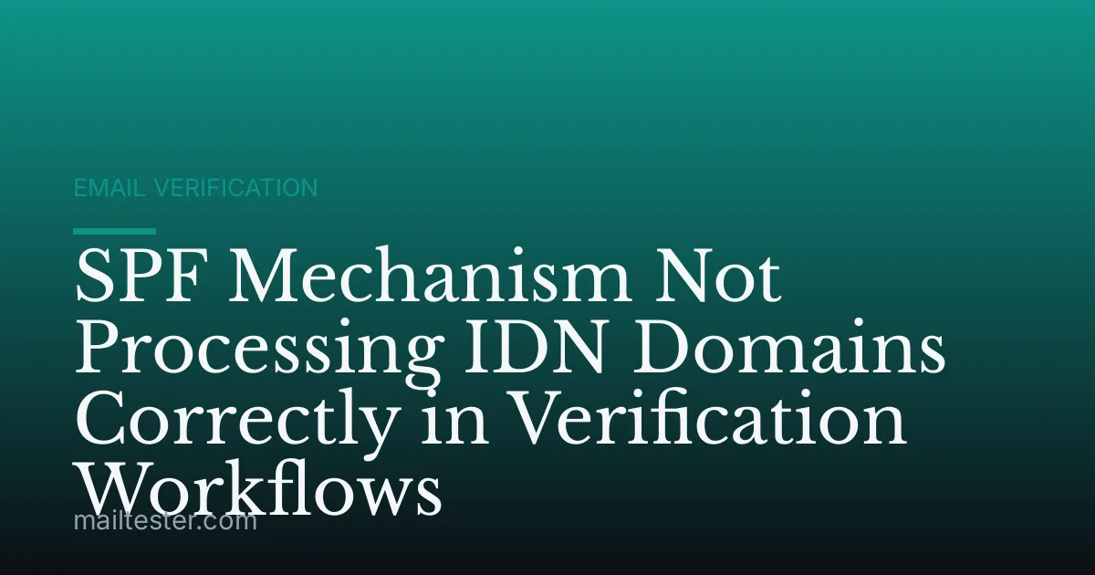 SPF Mechanism Not Processing IDN Domains Correctly in Verification Workflows