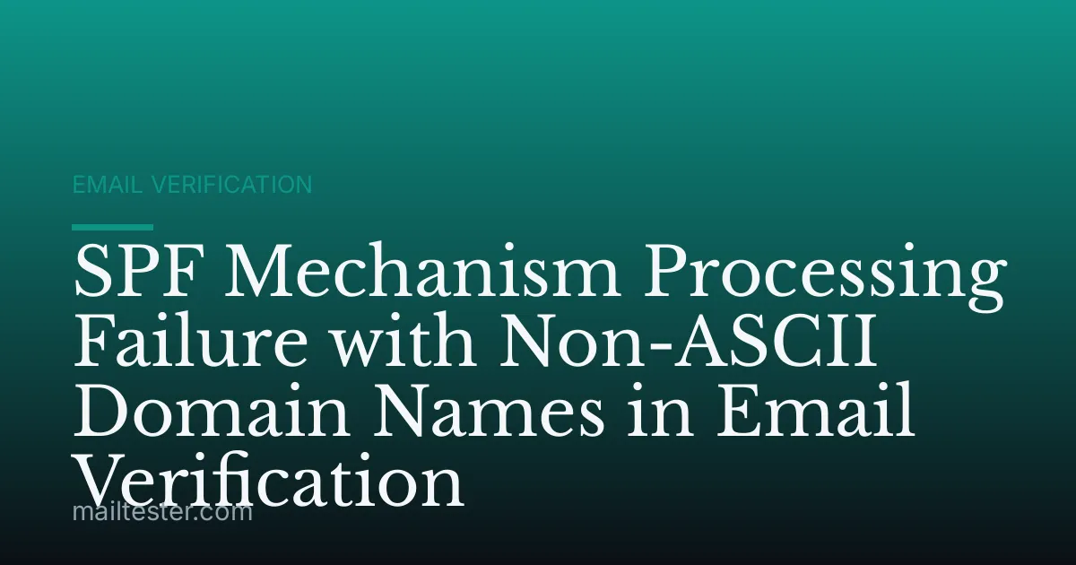 SPF Mechanism Processing Failure with Non-ASCII Domain Names in Email Verification