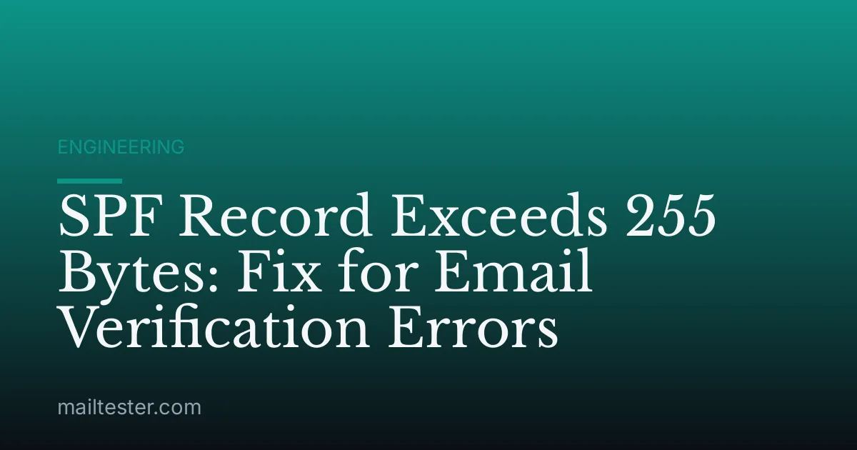 SPF Record Exceeds 255 Bytes: Fix for Email Verification Errors