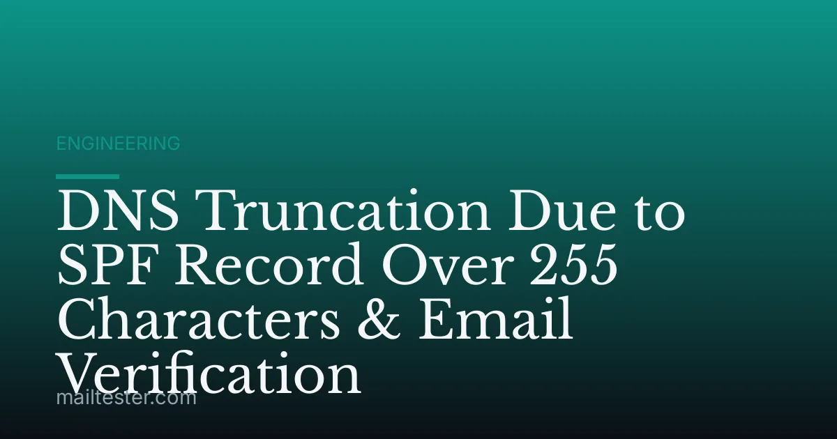DNS Truncation Due to SPF Record Over 255 Characters & Email Verification