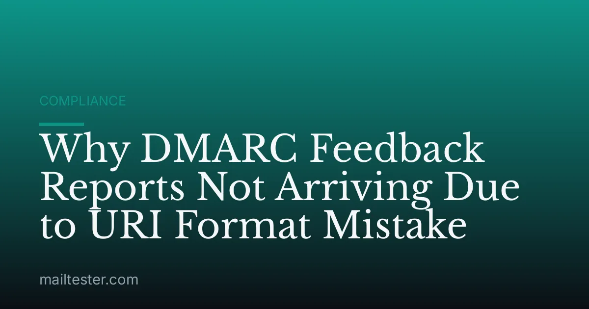 Why DMARC Feedback Reports Not Arriving Due to URI Format Mistake