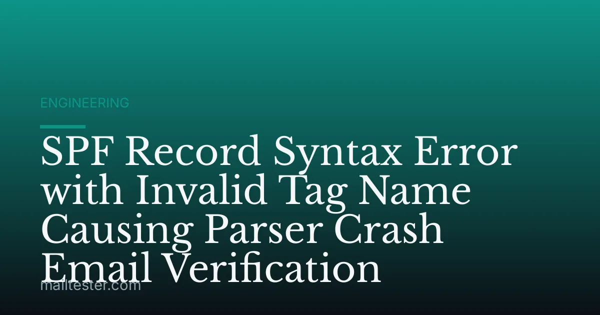 SPF Record Syntax Error with Invalid Tag Name Causing Parser Crash Email Verification