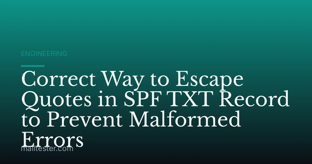 Correct Way to Escape Quotes in SPF TXT Record to Prevent Malformed Errors