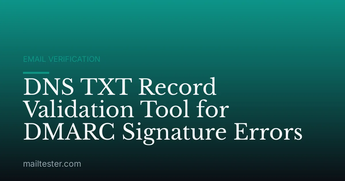 DNS TXT Record Validation Tool for DMARC Signature Errors