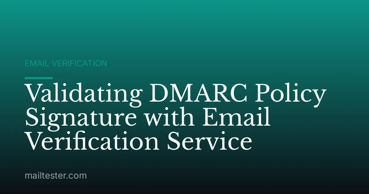 Validating DMARC Policy Signature with Email Verification Service