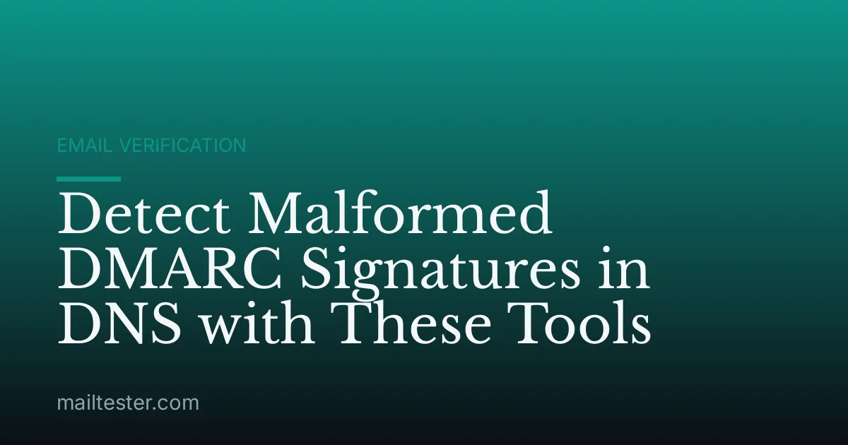 Detect Malformed DMARC Signatures in DNS with These Tools