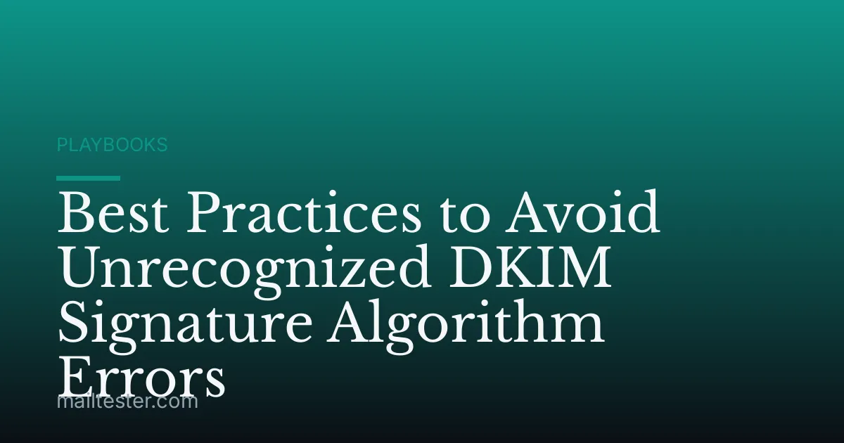 Best Practices to Avoid Unrecognized DKIM Signature Algorithm Errors