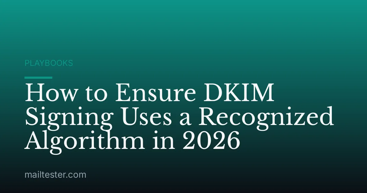 How to Ensure DKIM Signing Uses a Recognized Algorithm in 2026