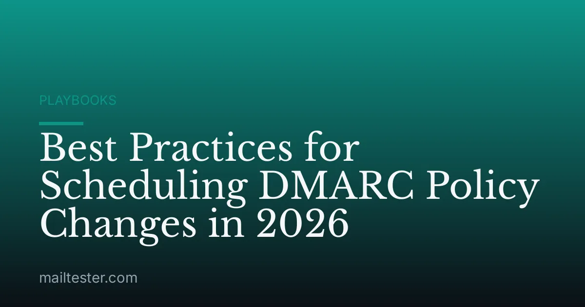 Best Practices for Scheduling DMARC Policy Changes in 2026