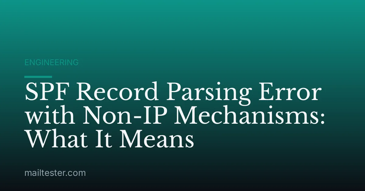 SPF Record Parsing Error with Non-IP Mechanisms: What It Means