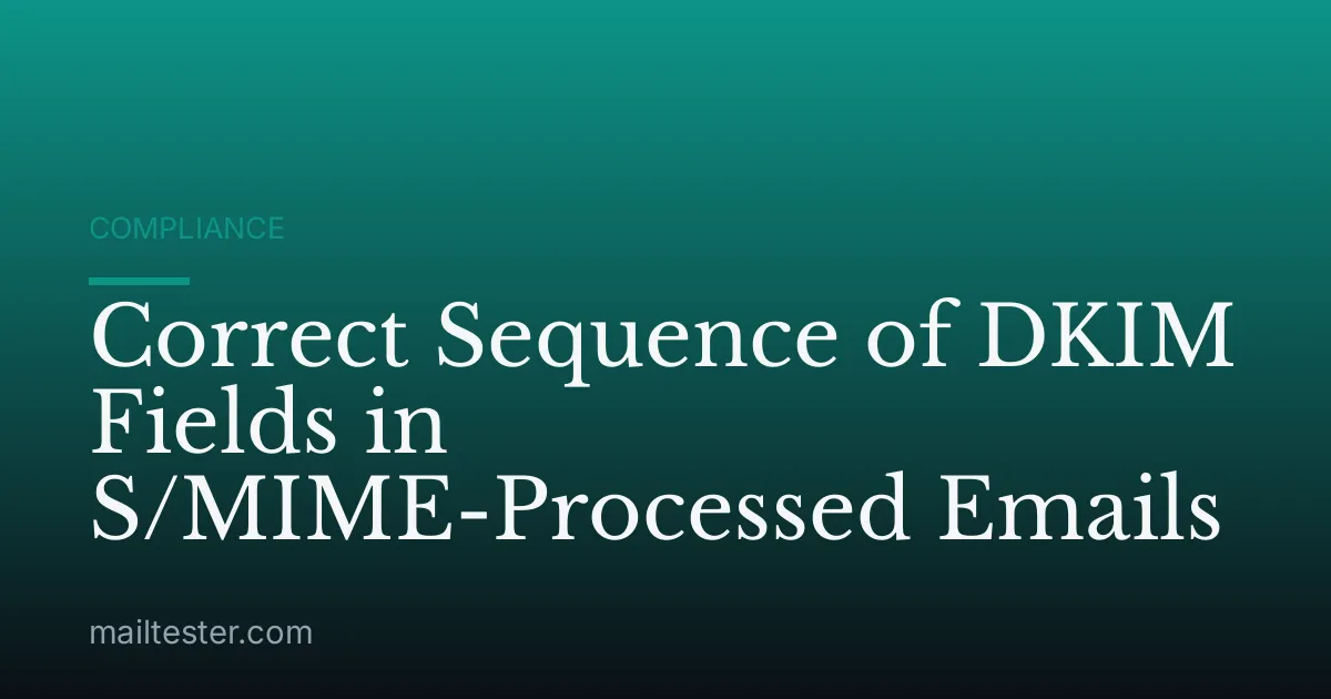 Correct Sequence of DKIM Fields in S/MIME-Processed Emails