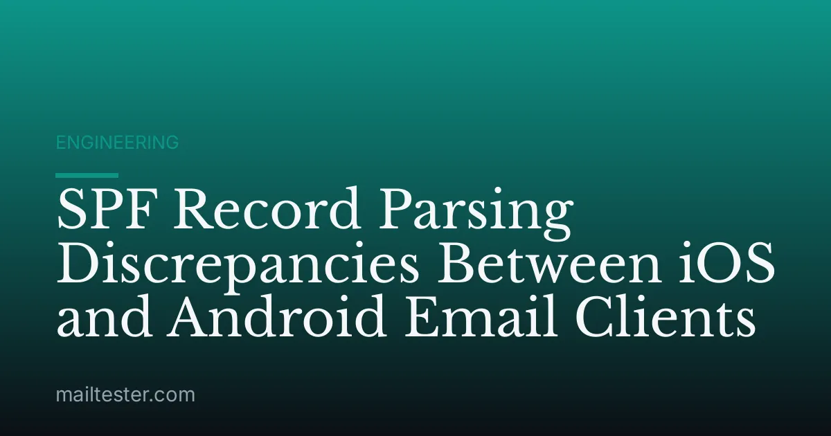 SPF Record Parsing Discrepancies Between iOS and Android Email Clients