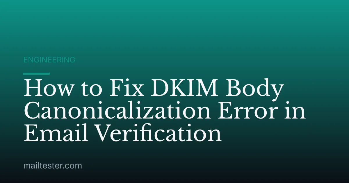 How to Fix DKIM Body Canonicalization Error in Email Verification