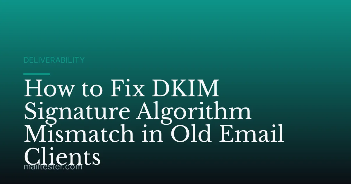 How to Fix DKIM Signature Algorithm Mismatch in Old Email Clients