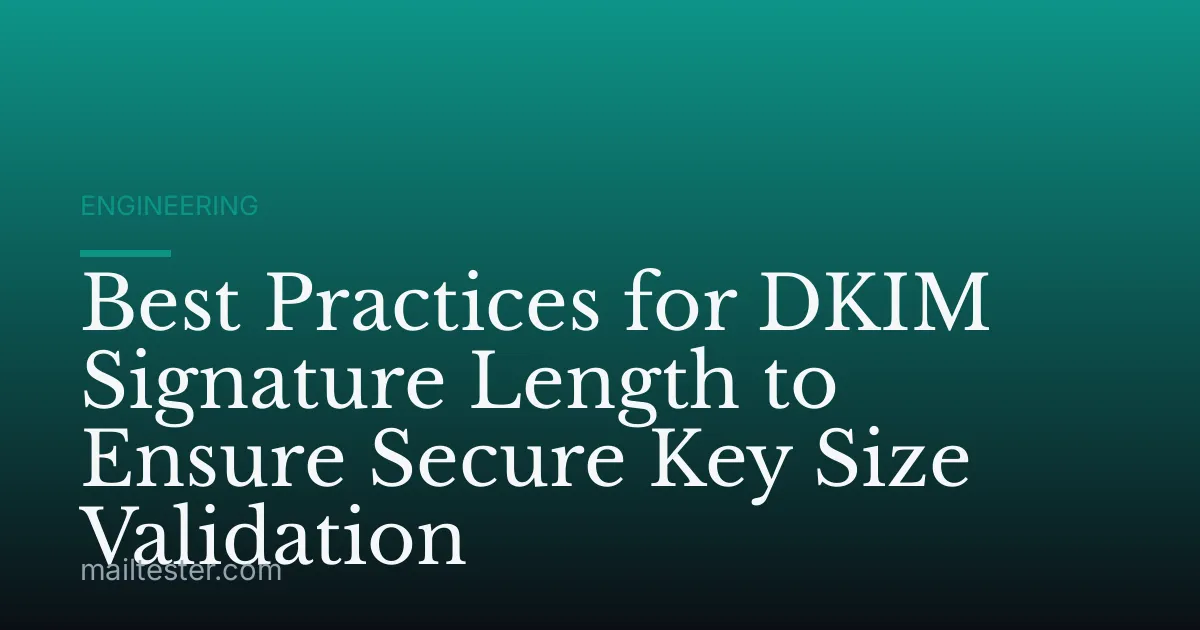 Best Practices for DKIM Signature Length to Ensure Secure Key Size Validation