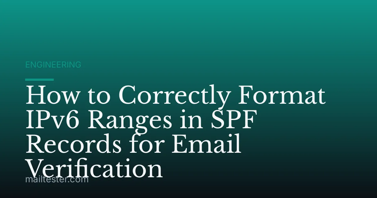 How to Correctly Format IPv6 Ranges in SPF Records for Email Verification