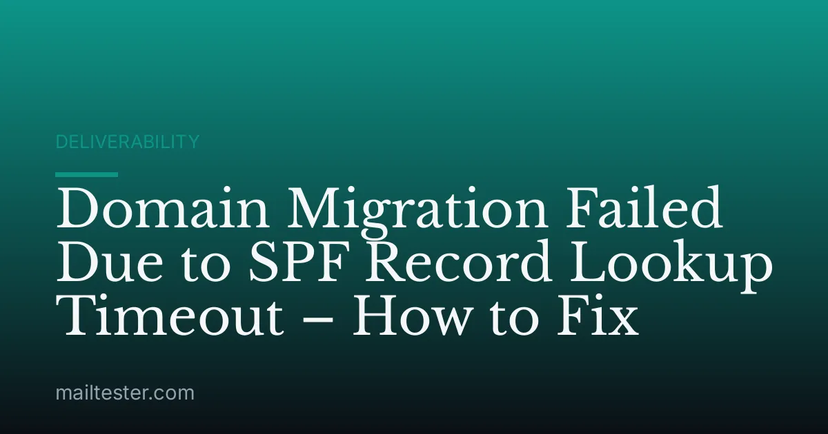 Domain Migration Failed Due to SPF Record Lookup Timeout – How to Fix