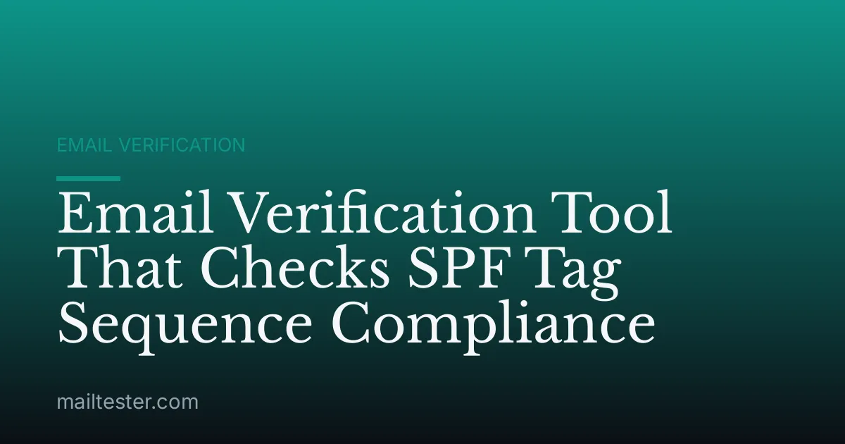 Email Verification Tool That Checks SPF Tag Sequence Compliance