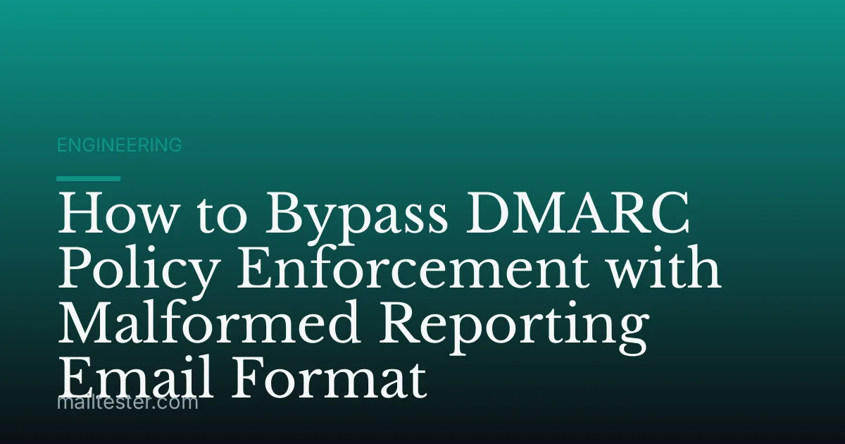 How to Bypass DMARC Policy Enforcement with Malformed Reporting Email Format