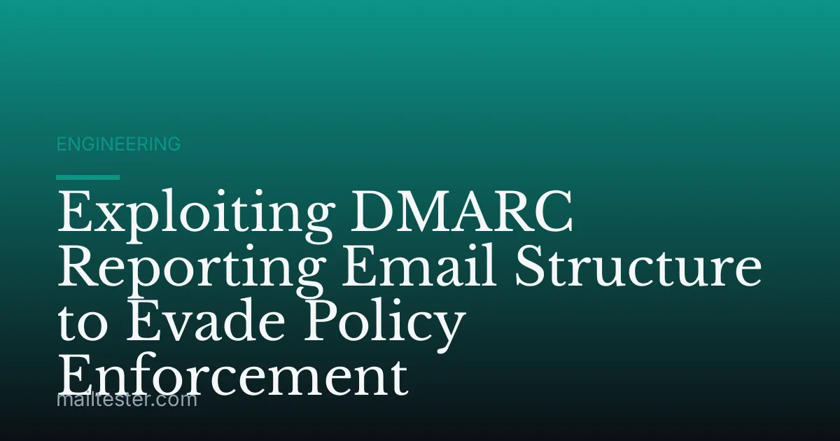 Exploiting DMARC Reporting Email Structure to Evade Policy Enforcement