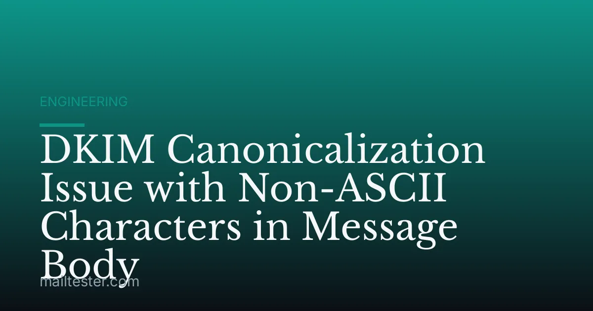 DKIM Canonicalization Issue with Non-ASCII Characters in Message Body
