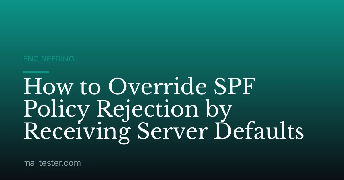 How to Override SPF Policy Rejection by Receiving Server Defaults