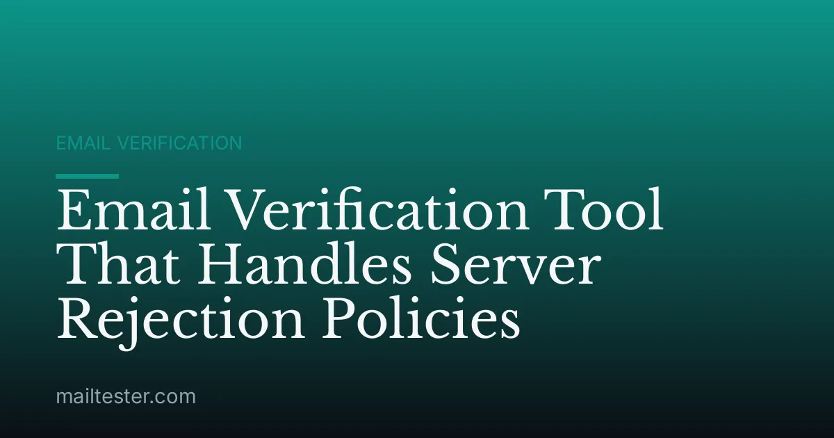 Email Verification Tool That Handles Server Rejection Policies