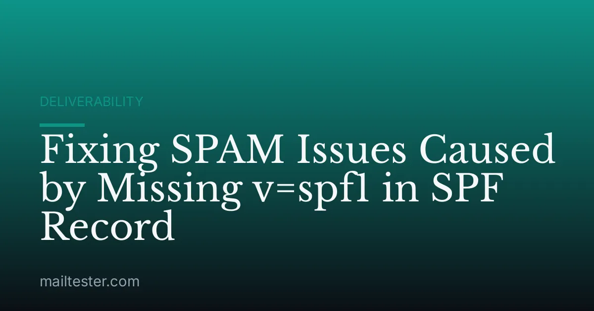 Fixing SPAM Issues Caused by Missing v=spf1 in SPF Record