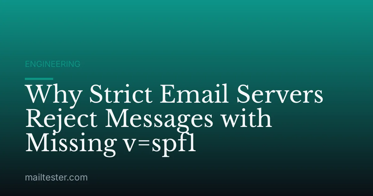 Why Strict Email Servers Reject Messages with Missing v=spf1