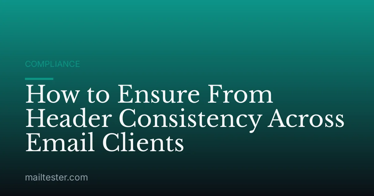 How to Ensure From Header Consistency Across Email Clients